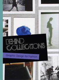 Cover image for Behind Collections: Graphic Design for Fashion