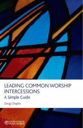 Cover image for Leading Common Worship Intercessions: A Simple Guide