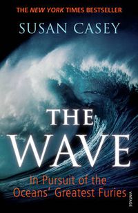 Cover image for The Wave: In Pursuit of the Oceans' Greatest Furies