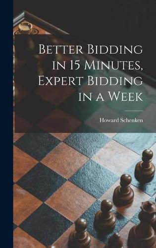 Cover image for Better Bidding in 15 Minutes, Expert Bidding in a Week