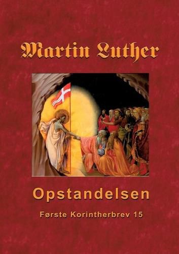 Martin Luther - Opstandelsen: Martin Luthers praedikener over Forste Korintherbrev 15