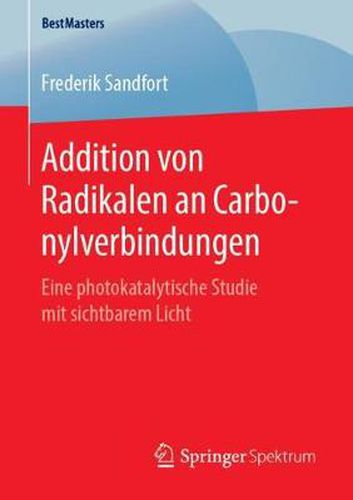 Cover image for Addition von Radikalen an Carbonylverbindungen: Eine photokatalytische Studie mit sichtbarem Licht