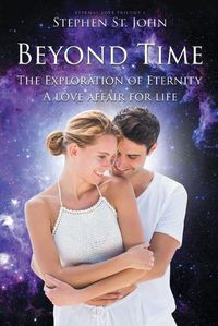 Cover image for Beyond Time: The Exploration of Eternity A Love Affair for Life