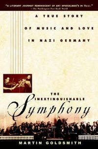 Cover image for The Inextinguishable Symphony: A True Story of Music and Love in Nazi Germany