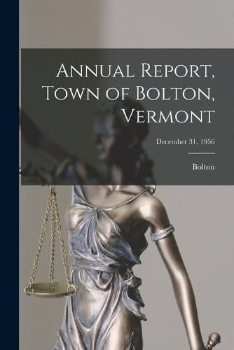 Cover image for Annual Report, Town of Bolton, Vermont; December 31, 1956