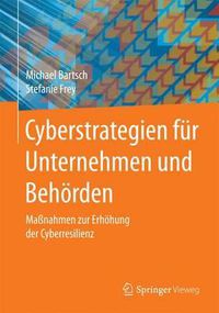 Cover image for Cyberstrategien fur Unternehmen und Behoerden: Massnahmen zur Erhoehung der Cyberresilienz