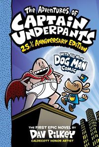 Cover image for The Adventures of Captain Underpants (Now with a Dog Man Comic!): 25th and a Half Anniversary Edition