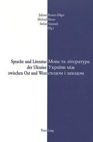 Cover image for Sprache Und Literatur Der Ukraine Zwischen Ost Und West- Mova Ta Literatura Ukrainy Miz Schodom I Zachodom