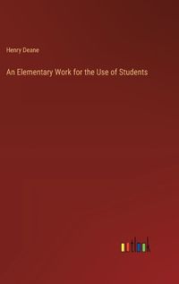 Cover image for An Elementary Work for the Use of Students