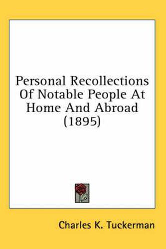 Cover image for Personal Recollections of Notable People at Home and Abroad (1895)