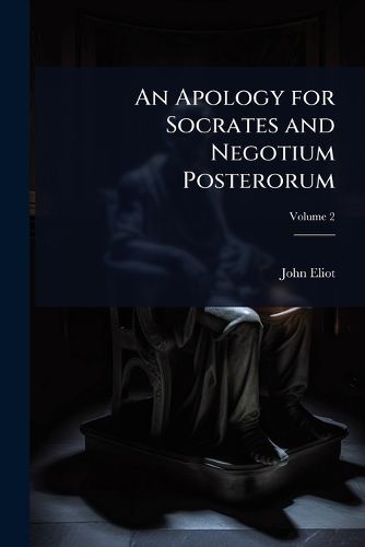 Cover image for An Apology for Socrates and Negotium Posterorum