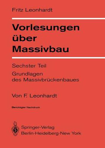 Cover image for Vorlesungen uber Massivbau: Sechster Teil Grundlagen des Massivbruckenbaues