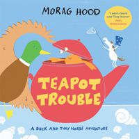 Cover image for Teapot Trouble: A Duck and Tiny Horse Adventure