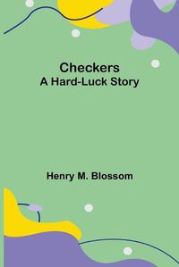 Cover image for Checkers: A Hard-luck Story