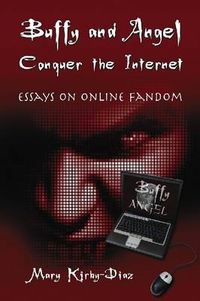 Cover image for Buffy and Angel Conquer the Internet: Essays on Online Fandom