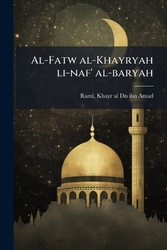 Cover image for Al-Fatw Al-Khayryah Li-Naf' Al-Baryah