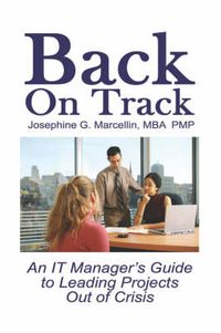 Cover image for Back on Track: An IT Manager's Guide to Leading Projects Out of Crisis