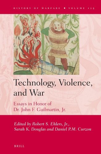 Cover image for Technology, Violence, and War: Essays in Honor of Dr. John F. Guilmartin, Jr.