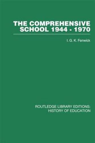 Cover image for The Comprehensive School 1944-1970: The politics of secondary school reorganization