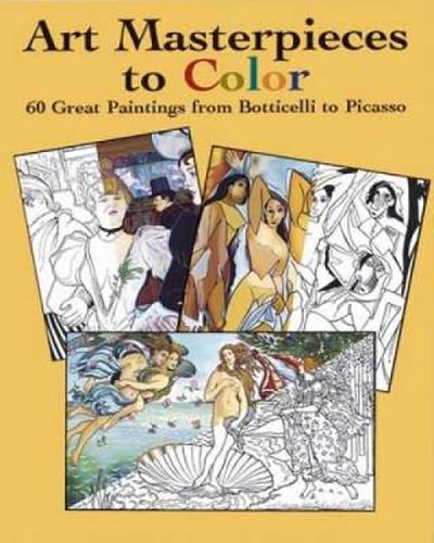 Cover image for Art Masterpieces to Colour: 60 Great Paintings from Botticelli to Piccasso