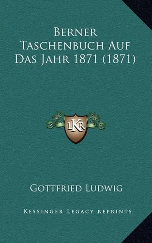 Cover image for Berner Taschenbuch Auf Das Jahr 1871 (1871)