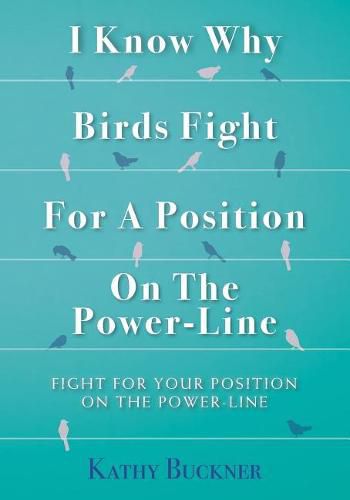 Cover image for I Know Why Birds Fight For A Position On The Power-Line: Fight For Your Position On The Power-Line