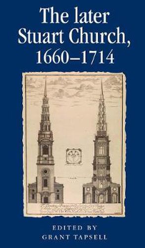 Cover image for The Later Stuart Church, 1660-1714