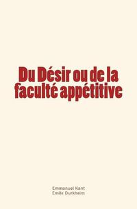 Cover image for Du Desir ou de la faculte appetitive