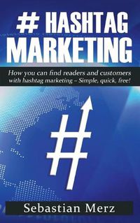 Cover image for # Hashtag-Marketing: How you can find readers and customers with hashtag marketing - Simple, quick, free!