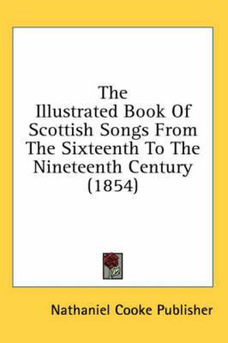 Cover image for The Illustrated Book of Scottish Songs from the Sixteenth to the Nineteenth Century (1854)