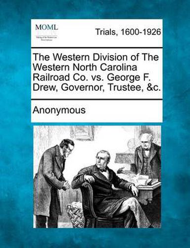 The Western Division of the Western North Carolina Railroad Co. vs. George F. Drew, Governor, Trustee, &c.