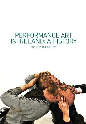 Cover image for Performance Art in Ireland: A History
