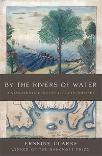 Cover image for By the Rivers of Water: A Nineteenth-Century Atlantic Odyssey