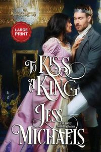 Cover image for To Kiss a King: Large Print Edition