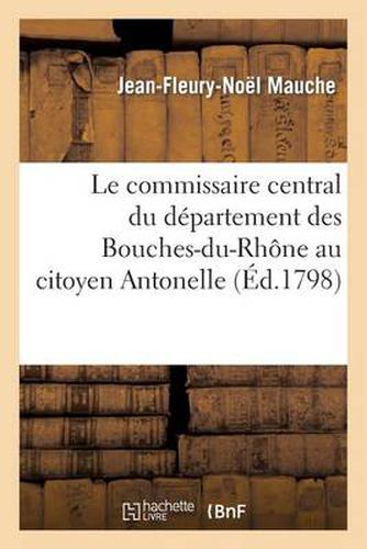 Le Commissaire Central Du Departement Des Bouches-Du-Rhone Au Citoyen Antonelle