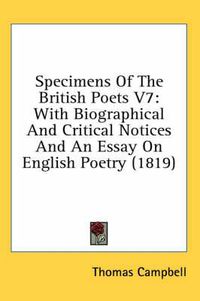 Cover image for Specimens of the British Poets V7: With Biographical and Critical Notices and an Essay on English Poetry (1819)