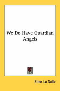 Cover image for We Do Have Guardian Angels