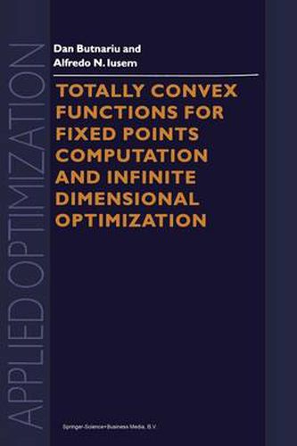 Cover image for Totally Convex Functions for Fixed Points Computation and Infinite Dimensional Optimization