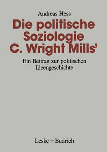 Die Politische Soziologie C. Wright Mills': Ein Beitrag Zur Politischen Ideengeschichte