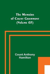 Cover image for The Memoirs of Count Grammont (Volume 07)