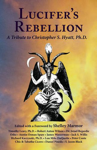 Lucifer's Rebellion: A Tribute to Christopher S Hyatt, Ph.D.