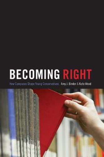 Cover image for Becoming Right: How Campuses Shape Young Conservatives