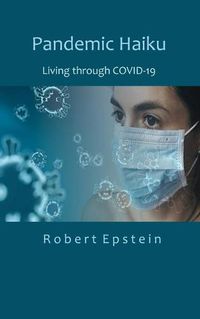 Cover image for Pandemic Haiku: Living through COVID-19