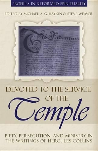 Devoted to the Service of the Temple: Piety, Persecution, and Ministry in the Writings of Hercules Collins