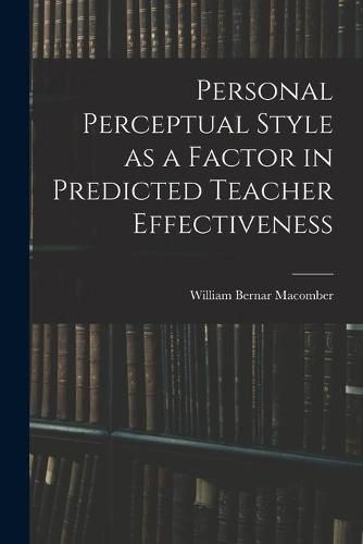 Personal Perceptual Style as a Factor in Predicted Teacher Effectiveness