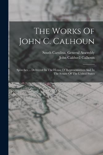 The Works Of John C. Calhoun