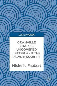 Cover image for Granville Sharp's Uncovered Letter and the Zong Massacre