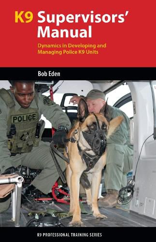 Cover image for K9 Supervisors' Manual: Dynamics in Developing and Managing Police K9 Units