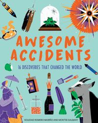 Cover image for Awesome Accidents: 19 Discoveries That Changed the World