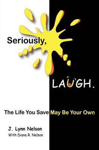 Seriously, LAUGH: The Life You Save May be Your Own